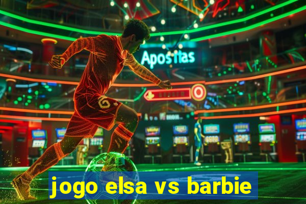 jogo elsa vs barbie